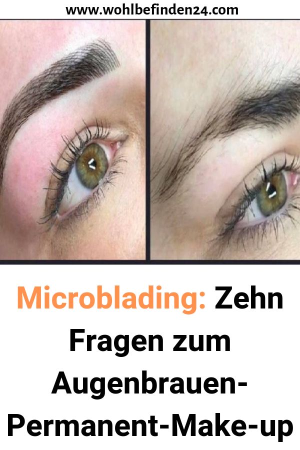 Microblading Eyebrows Microblading Zehn Fragen Zum Augenbrauen Permanent Make Up Schonheitstipps M Inspiringpeople Leading Inspiration Magazine Discover Best Creative Ideas